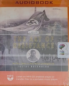 The Art of Resistance - A Memoir written by Justus Rosenberg performed by Rob Shapiro on MP3 CD (Unabridged)